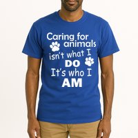 Caring For Animals Isn't What I Do It's Who I Am Tall T-Shirt