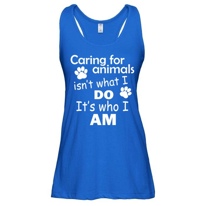 Caring For Animals Isn't What I Do It's Who I Am Ladies Essential Flowy Tank