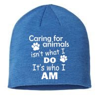 Caring For Animals Isn't What I Do It's Who I Am Sustainable Beanie
