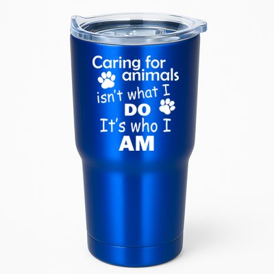 Caring For Animals Isn't What I Do It's Who I Am Tumbler