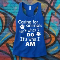 Caring For Animals Isn't What I Do It's Who I Am Womens Tank Top
