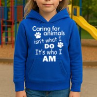 Caring For Animals Isn't What I Do It's Who I Am Kids Hoodie