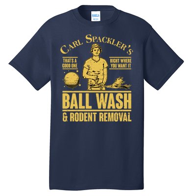 Carl's Spackler's Ball Wash And Rodent Removal  Tall T-Shirt