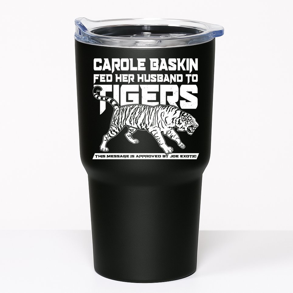 Carole Baskin Fed Her Husband To The Tigers Tumbler