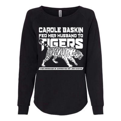 Carole Baskin Fed Her Husband To The Tigers Womens California Wash Sweatshirt