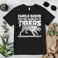 Carole Baskin Fed Her Husband To The Tigers Premium T-Shirt
