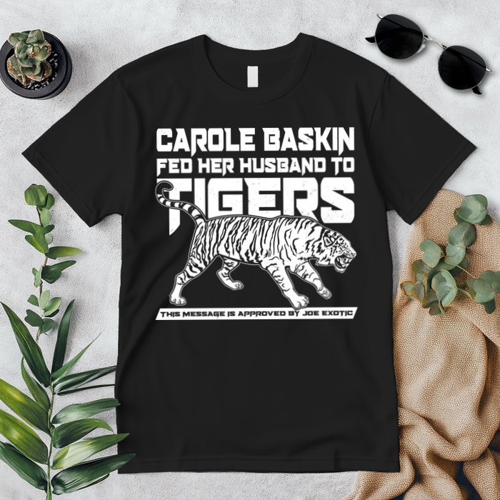 Carole Baskin Fed Her Husband To The Tigers Premium T-Shirt