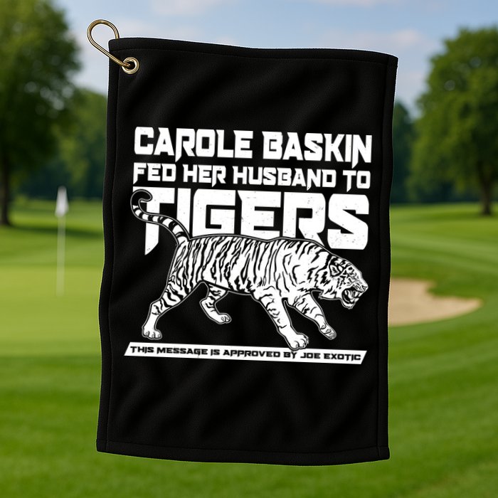 Carole Baskin Fed Her Husband To The Tigers Golf Towel
