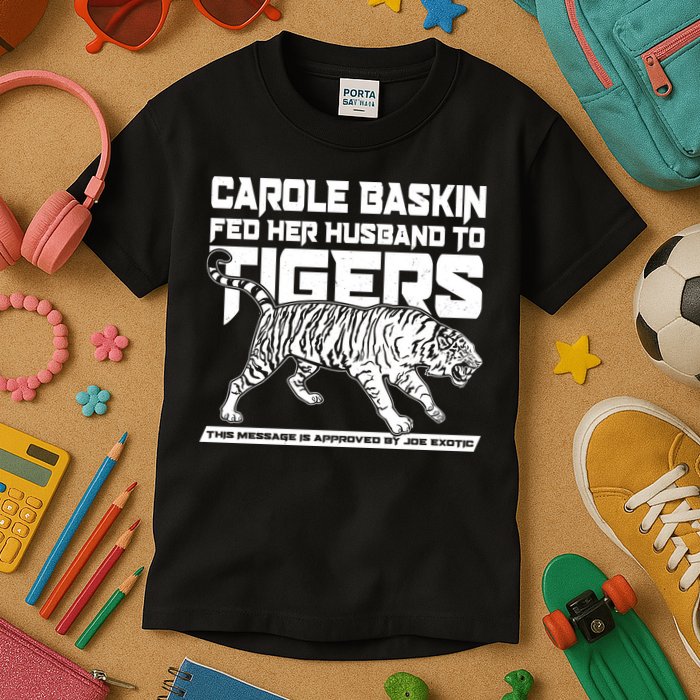 Carole Baskin Fed Her Husband To The Tigers Kids T-Shirt