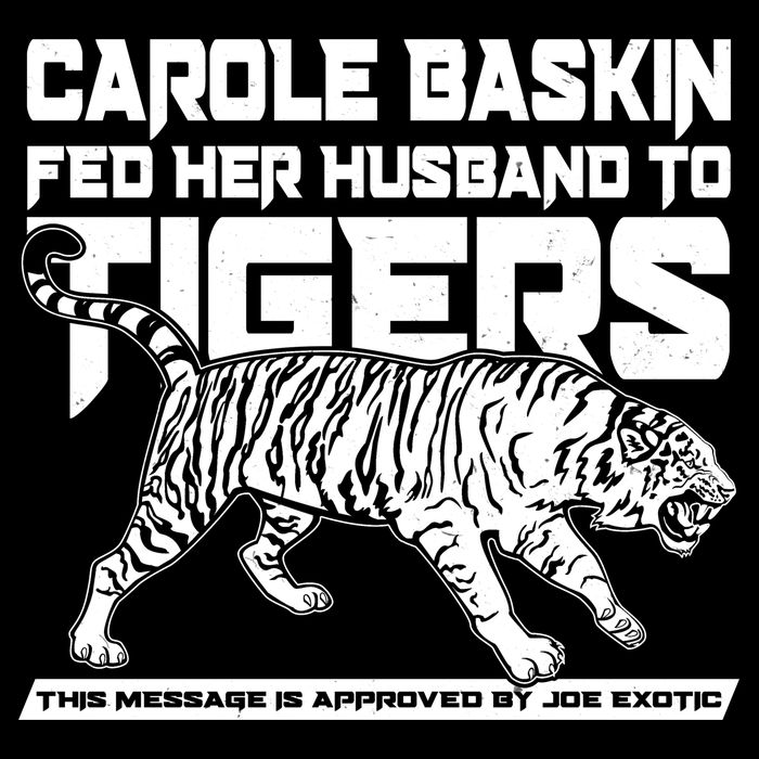 Carole Baskin Fed Her Husband To The Tigers Kids T-Shirt