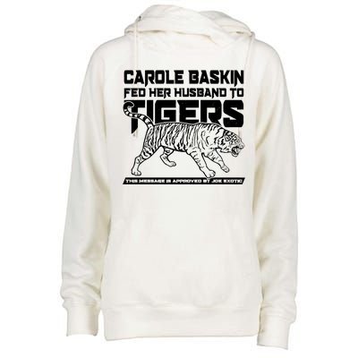 Carole Baskin Fed Her Husband To The Tigers Womens Funnel Neck Pullover Hood