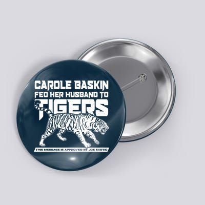 Carole Baskin Fed Her Husband To The Tigers Button