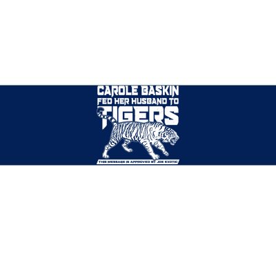 Carole Baskin Fed Her Husband To The Tigers Bumper Sticker