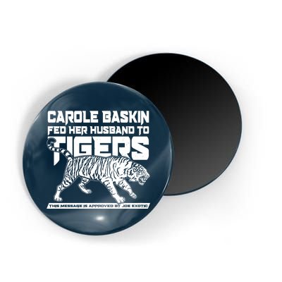 Carole Baskin Fed Her Husband To The Tigers Magnet