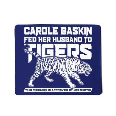 Carole Baskin Fed Her Husband To The Tigers Mousepad