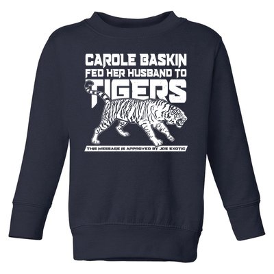 Carole Baskin Fed Her Husband To The Tigers Toddler Sweatshirt