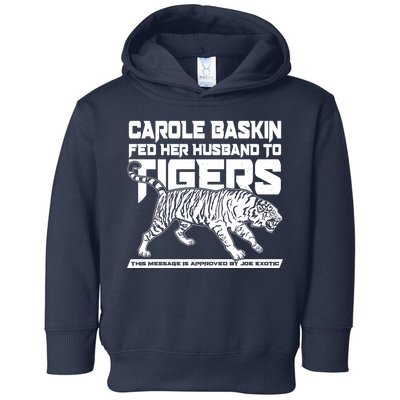 Carole Baskin Fed Her Husband To The Tigers Toddler Hoodie