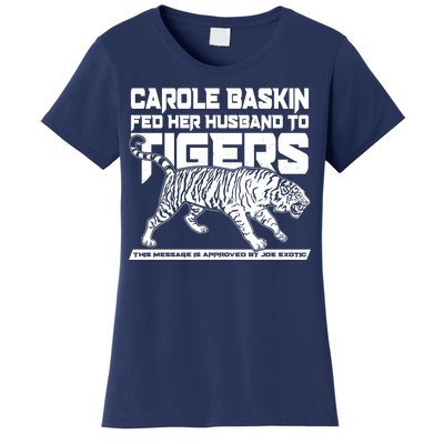 Carole Baskin Fed Her Husband To The Tigers Women's T-Shirt