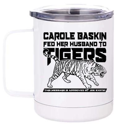 Carole Baskin Fed Her Husband To The Tigers 12 oz Stainless Steel Tumbler Cup