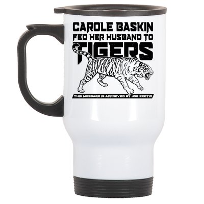 Carole Baskin Fed Her Husband To The Tigers Stainless Steel Travel Mug