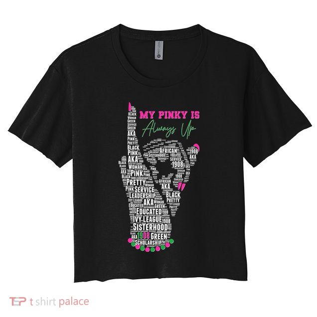 Cool AKA Sorority My Pinky Is Always Up Word Art Crop Top
