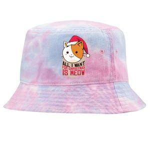 Cat A Santa Hat And All I Want For Christmas Is Meow Great Gift Tie-Dyed Bucket Hat