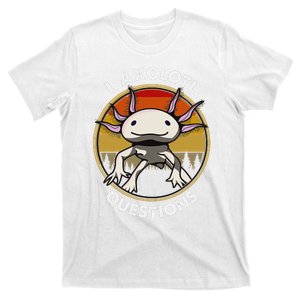 Cute Axolotl Shirt Funny I Axolotl Questions Salamander  T-Shirt