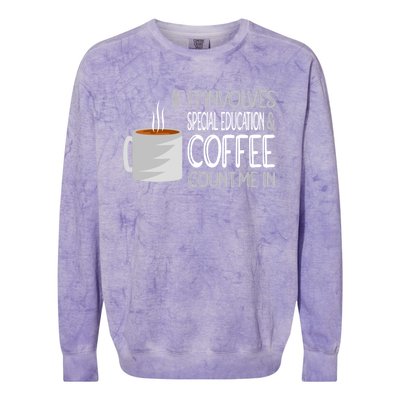 Coffee And Special Education Teacher Cool Gift Colorblast Crewneck Sweatshirt