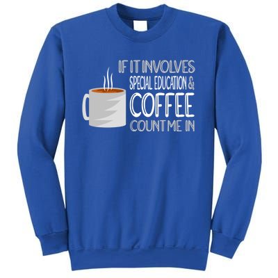 Coffee And Special Education Teacher Cool Gift Sweatshirt