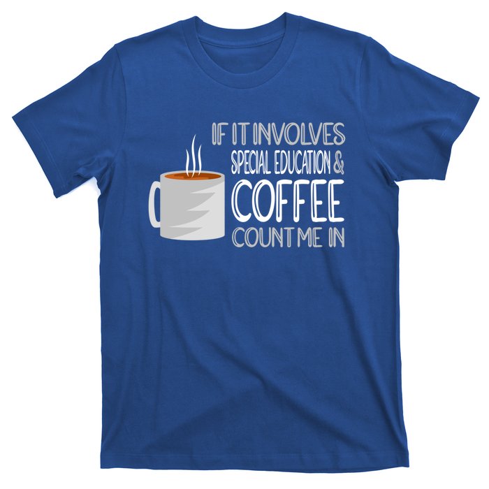 Coffee And Special Education Teacher Cool Gift T-Shirt