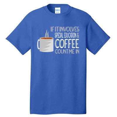 Coffee And Special Education Teacher Cool Gift Tall T-Shirt