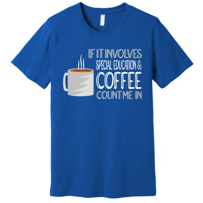 Coffee And Special Education Teacher Cool Gift Premium T-Shirt