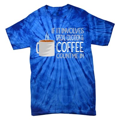 Coffee And Special Education Teacher Cool Gift Tie-Dye T-Shirt