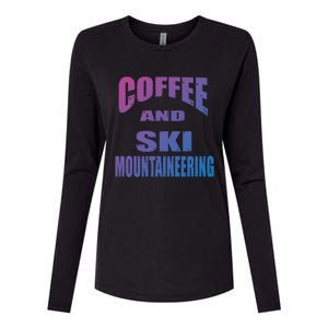 Coffee And Ski Mountaineering / Ski Mountaineers Design Gift Womens Cotton Relaxed Long Sleeve T-Shirt