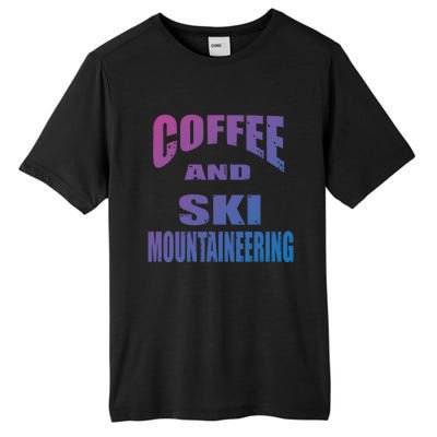 Coffee And Ski Mountaineering / Ski Mountaineers Design Gift Tall Fusion ChromaSoft Performance T-Shirt