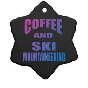 Coffee And Ski Mountaineering / Ski Mountaineers Design Gift Ceramic Star Ornament