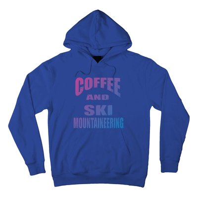 Coffee And Ski Mountaineering / Ski Mountaineers Design Gift Hoodie