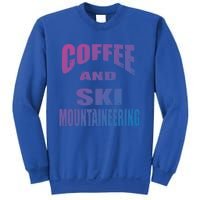 Coffee And Ski Mountaineering / Ski Mountaineers Design Gift Sweatshirt