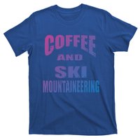 Coffee And Ski Mountaineering / Ski Mountaineers Design Gift T-Shirt