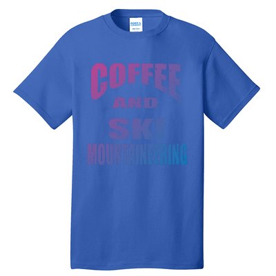 Coffee And Ski Mountaineering / Ski Mountaineers Design Gift Tall T-Shirt