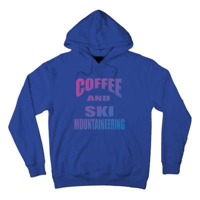 Coffee And Ski Mountaineering / Ski Mountaineers Design Gift Tall Hoodie