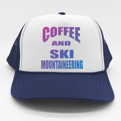 Coffee And Ski Mountaineering / Ski Mountaineers Design Gift Trucker Hat