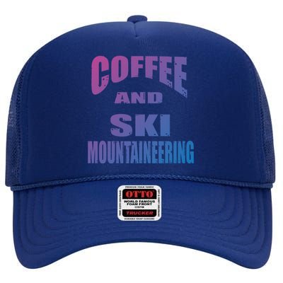 Coffee And Ski Mountaineering / Ski Mountaineers Design Gift High Crown Mesh Back Trucker Hat