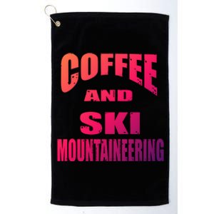 Coffee And Ski Mountaineering / Ski Mountaineers Design Gift Platinum Collection Golf Towel