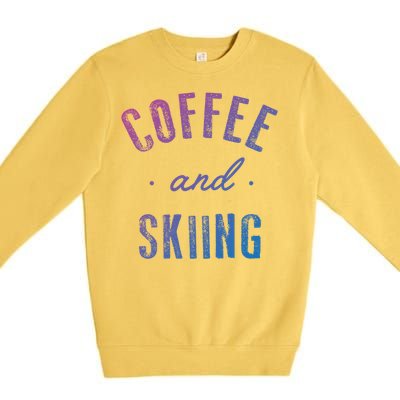 Coffee And Skiing Gift Funny Cute Caffeine Gift Premium Crewneck Sweatshirt