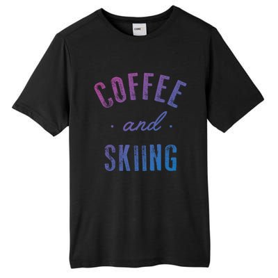 Coffee And Skiing Gift Funny Cute Caffeine Gift Tall Fusion ChromaSoft Performance T-Shirt