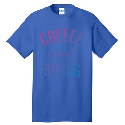 Coffee And Skiing Gift Funny Cute Caffeine Gift Tall T-Shirt