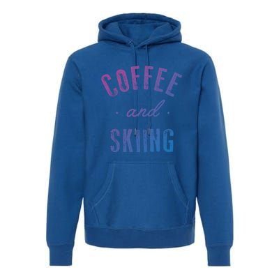 Coffee And Skiing Gift Funny Cute Caffeine Gift Premium Hoodie