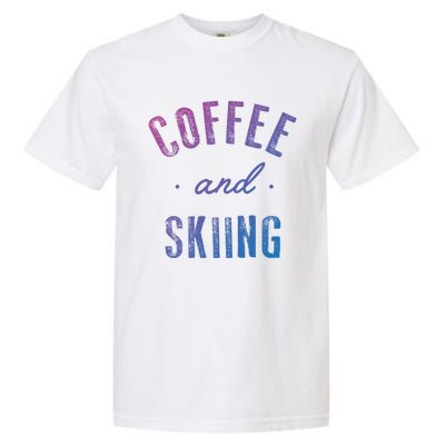 Coffee And Skiing Gift Funny Cute Caffeine Gift Garment-Dyed Heavyweight T-Shirt