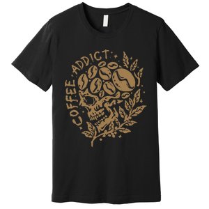 Coffee Addict Skull For Lovers Of Caffeine Premium T-Shirt